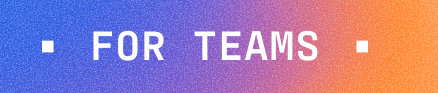 For teams